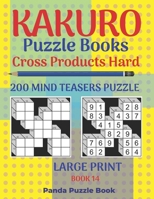Kakuro Puzzle Book Hard Cross Product - 200 Mind Teasers Puzzle - Large Print - Book 14: Logic Games For Adults - Brain Games Books For Adults - Mind Teaser Puzzles For Adults 1700958690 Book Cover