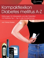 Kompaktlexikon Diabetes mellitus A-Z: Erklärungen für alle Diabetiker mit Diabetes Typ1, Typ 2 oder Sonderformen und Interessierte (German Edition) 3750452040 Book Cover