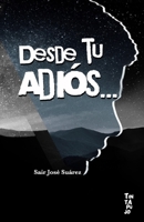 Desde tu adiós... (Spanish Edition) B0DRW2ZJJJ Book Cover