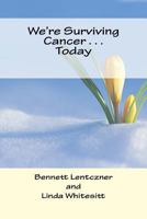 We're Surviving Cancer . . . Today 1481131036 Book Cover