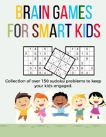 Brain Games for Smart Kids: puzzle gifts for kids who are clever | gifts for smart kids and best sudoku puzzle book sudoku with answers  and solutions ... kids | 8.5 x 11 size how to play sudoku boo 1655674412 Book Cover