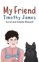 My Friend Timothy James 152891628X Book Cover