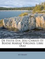 De Festis D.n. Jesu Christi Et Beatae Mariae Virginis: Libri Duo 117450529X Book Cover