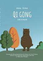 Qi Gong für Kinder: Fantasievolle Mitmachgeschichten für Kinder von 4 bis 10 Jahren. Inklusive vieler passender Kreativideen und Links zu Videos aller Übungen. (German Edition) 3752645903 Book Cover