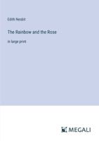 The Rainbow and the Rose: in large print 3387032048 Book Cover