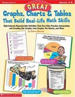 Great Graphs, Charts & Tables That Build Real-Life Math Skills 0439111072 Book Cover