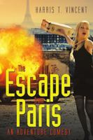 The Escape from Paris: An Adventure Comedy 1483482448 Book Cover