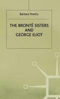 The Bronte Sisters and George Eliot: A Unity of Difference 0333407113 Book Cover