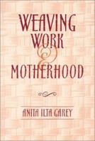 Weaving Work and Motherhood (Women in the Political Economy) 1566397006 Book Cover