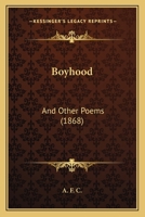 Boyhood, and Other Poems by A.F.C 1104041898 Book Cover