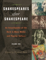 Shakespeares after Shakespeare [Two Volumes]: An Encyclopedia of the Bard in Mass Media and Popular Culture 0313331170 Book Cover