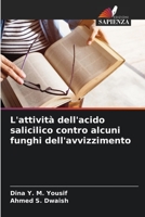 L'attività dell'acido salicilico contro alcuni funghi dell'avvizzimento 6205946769 Book Cover