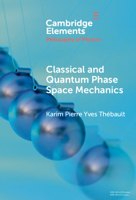 Classical and Quantum Phase Space Mechanics 1009598473 Book Cover