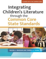 Integrating Children's Literature Through the Common Core State Standards 1610696085 Book Cover