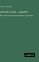 Vor und nach dem 4. August 1914: Hat die deutsche Sozialdemokratie abgedankt? 3563160619 Book Cover