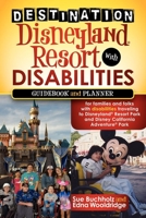 Destination Disneyland Resort with Disabilities: Guidebook and Planner 1600379346 Book Cover