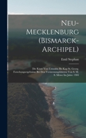 Neu-Mecklenburg (Bismarck-Archipel): Die Küste Von Umuddu Bis Kap St. Georg. Forschungsergebnisse Bei Den Vermessungsfahrten Von S. M. S. Möwe Im Jahre 1904 1017584001 Book Cover