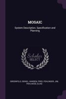 Mosaic: System Description, Specification and Planning 1342353587 Book Cover