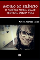Saindo Do Sil?ncio : O Ass?dio Moral Quase Destruiu Minha Vida 1973107481 Book Cover