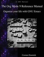 The Org Mode 9 Reference Manual: Organize Your Life with GNU Emacs 988840685X Book Cover