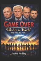 Game Over - We Are the World: Wir sind die Welt (German Edition) B0GFVFQGYW Book Cover