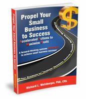 Propel Your Small Business to Success: Accelerated Actions to Maximize Profit 0989605035 Book Cover