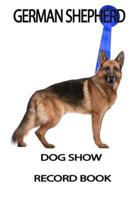 Dog Show Record Book: German Shepherd 1503161749 Book Cover