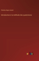 Introduction à la méthode des quaternions (French Edition) 3385021553 Book Cover