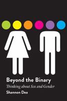 Beyond the Binary: Thinking About Sex and Gender 1554812836 Book Cover