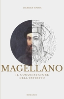Magellano: Il conquistatore dell'infinito (Italian Edition) B0DWN8P4Z5 Book Cover