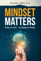 Mindset Matters: Change your world... by changing your thinking B08XH2JL2R Book Cover
