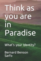 Think as you are in Paradise: What's your Identity? 1086456785 Book Cover