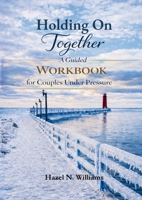 Holding On Together A Guided Workbook for Couples Under Pressure (Marriage, Ministry and Money) 1919414282 Book Cover