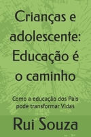 Crianças e adolescente: Educação é o caminho: Como a educação dos Pais pode transformar Vidas (Portuguese Edition) B0DWSM88CS Book Cover