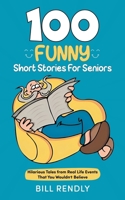 100 Funny Short Stories For Seniors: Hilarious Tales from Real Life Events That You Wouldn't Believe B0CPF7JL5K Book Cover