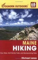 Foghorn Outdoors Maine Hiking: Day Hikes, Kid-Friendly Trails, and Backpacking Treks (Foghorn Outdoors) 1566919347 Book Cover