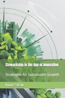 Stewardship in the Age of Innovation: Strategies for Sustainable Growth B0F7HC72RQ Book Cover