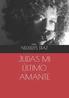JUDAS MI ÚLTIMO AMANTE (Spanish Edition) B0GNY5CJ3N Book Cover