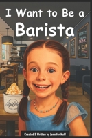 I Want to Be a Barista B0F3W22GRQ Book Cover
