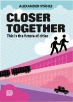 Closer Together: This Is the Future of Cities 9185639788 Book Cover