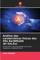 Análise das caraterísticas físicas dos PDs Ba2BMoO6 (B=Sm, Eu) (Portuguese Edition) 6209687067 Book Cover
