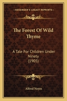 The Forest of Wild Thyme: A Tale for Children Under Ninety 1141256509 Book Cover