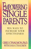 Empowering Single Parents: 10 Ways to Increase Your Effectiveness 0802479421 Book Cover