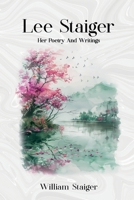 Lee Staiger: Her Poetry And Writings 1965595006 Book Cover