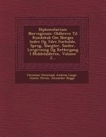 Diplomatarium Norvegicum: Oldbreve Til Kundskab Om Norges Indre Og Ydre Forholde, Sprog, Slaegter, Saeder, Lovgivning Og Rettergang I Middelalderen, Volume 1, Issue 1 1249475724 Book Cover