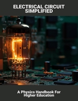Electrical Circuit Simplified: A Physics Handbook For Higher Education B0FQWSSB73 Book Cover
