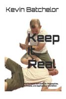 Keep It Real: Reality-Based Self-Defense: Philosophies, Principles, and Applications 2nd Edition B0G3GTSP1M Book Cover