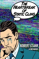 The Heartbreak of Static Cling 1590929950 Book Cover