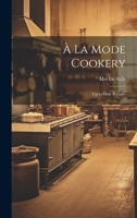 À la mode cookery; up-to-date recipes 1021805521 Book Cover