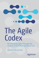 The Agile Codex: Re-inventing Agile Through the Science of Invention and Assembly 148427279X Book Cover